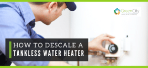 How to Descale a Tankless Water Heater